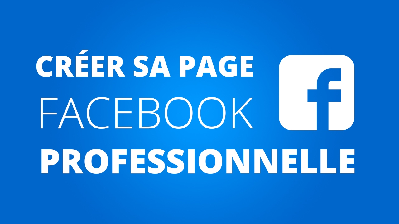comment creer sa page facebook professionel